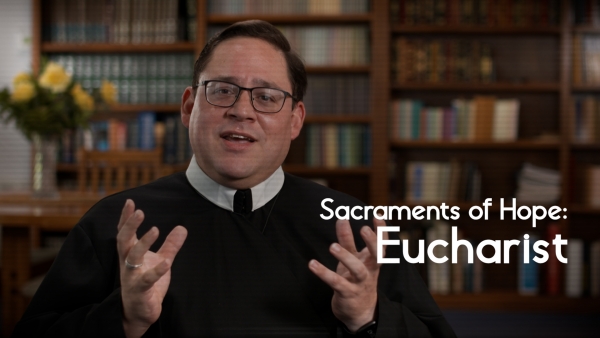 Sacraments of Hope: Eucharist
