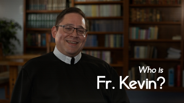 Who is Fr. Kevin?