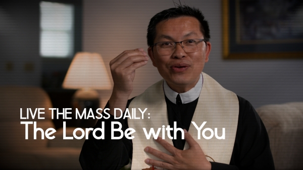 Live the Mass Daily: The Lord Be with You